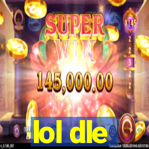 lol dle
